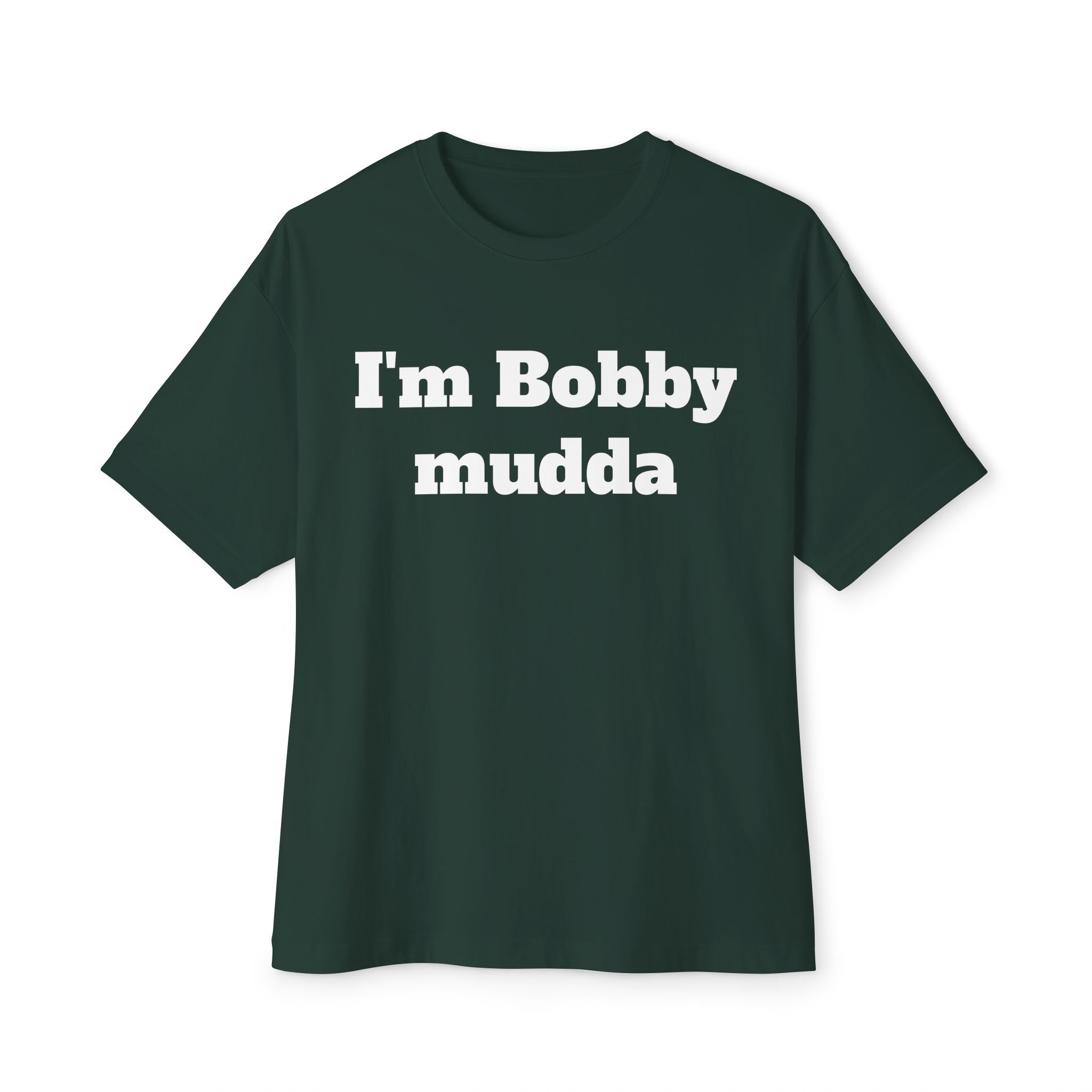 I'm Bobby mudda