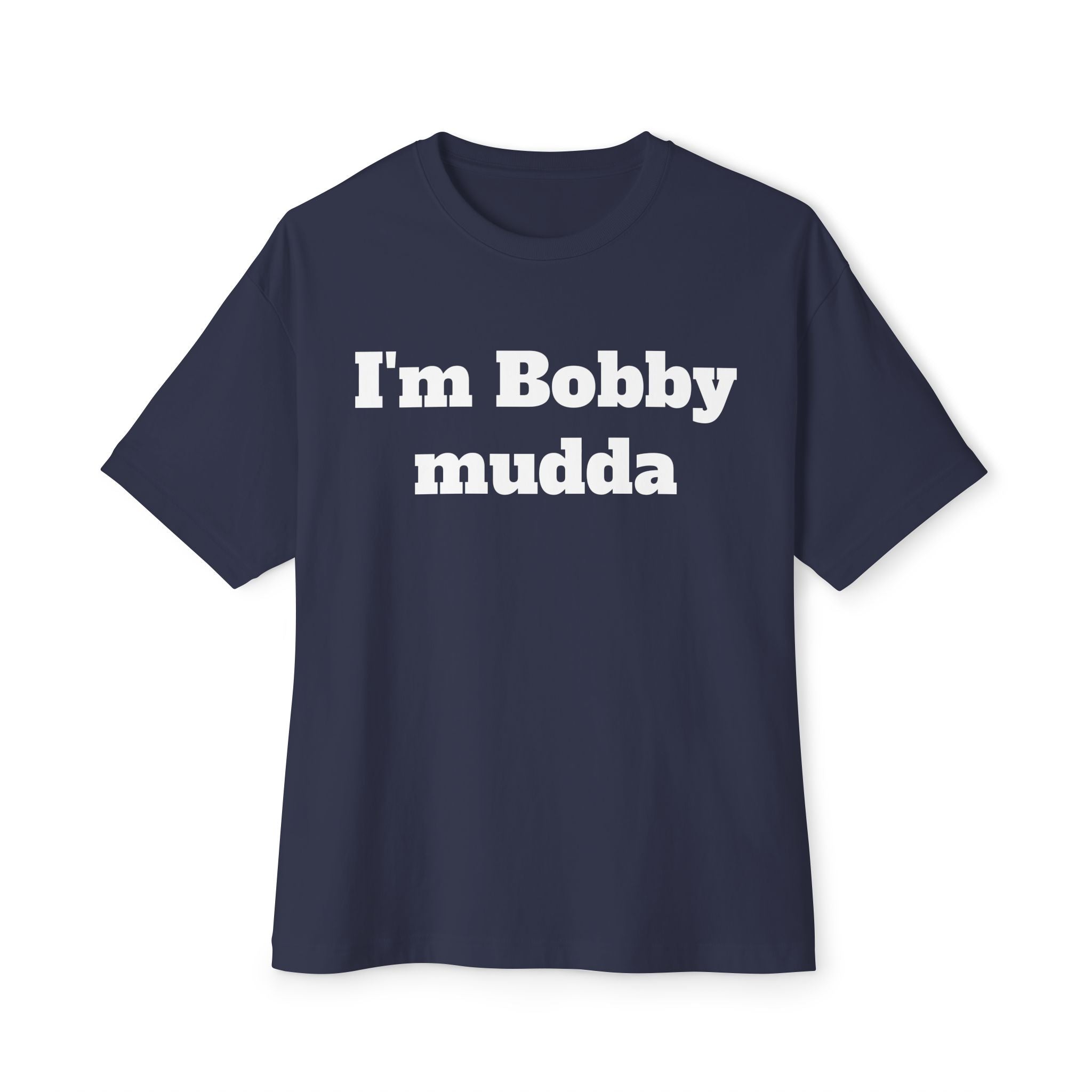 I'm Bobby mudda
